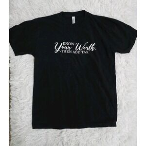 Know Your Worth Then‎ Add Tax Taxation Self Image Unisex T-Shirt Size Size Large